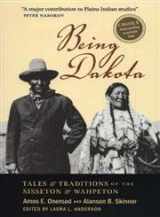 9780873514538-087351453X-Being Dakota: Tales and Traditions of the Sisseton and Wahpeton