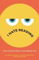 9780062962522-0062962523-I Hate Reading: How to Read When You'd Rather Not