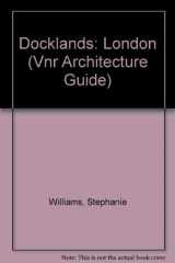 9780442308148-0442308140-Docklands: London (Vnr Architecture Guide)