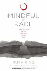 9781683640813-1683640810-Mindful of Race: Transforming Racism from the Inside Out
