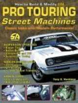9781884089763-1884089763-How to Build and Modify Gm Pro Touring Street Machines: Classic Looks with Modern Perofrmance!