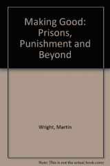 9780091472207-0091472202-Making good: Prisons, punishment, and beyond