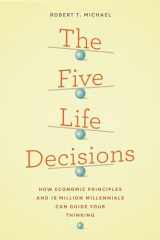 9780226354446-022635444X-The Five Life Decisions: How Economic Principles and 18 Million Millennials Can Guide Your Thinking