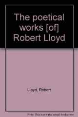 9780576029896-0576029890-The poetical works of Robert Lloyd, A.M.;: To which is prefixed an account of the life and writings of the author,