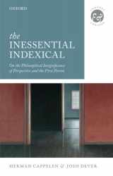 9780198748168-0198748167-The Inessential Indexical: On the Philosophical Insignificance of Perspective and the First Person (Context & Content)