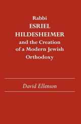 9780817312725-0817312722-Rabbi Esriel Hildesheimer and the Creation of a Modern Jewish Orthodoxy (Judaic Studies Series)