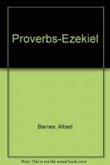 9780801008399-0801008395-Barnes' Notes: Proverbs to Ezekiel (Volume 5-Heritage Edition)