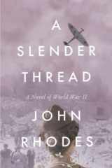 9781735373621-1735373621-A Slender Thread: A Novel of World War II (Breaking Point Series)