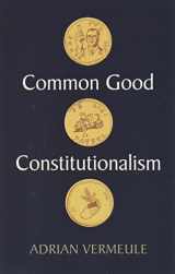 9781509548873-1509548874-Common Good Constitutionalism