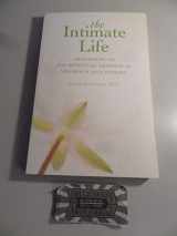 9781604075625-1604075627-The Intimate Life: Awakening to the Spiritual Essence in Yourself and Others
