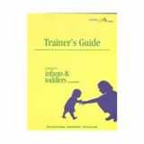9781879537514-1879537516-Trainer's Guide Caring for Infants & Toddlers
