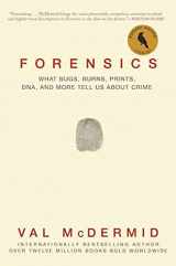 9780802125156-0802125158-Forensics: What Bugs, Burns, Prints, DNA, and More Tell Us About Crime