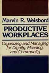 9781555420543-1555420540-Productive Workplaces: Organizing and Managing for Dignity, Meaning, and Community (Jossey Bass Business & Management Series)