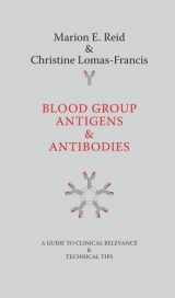 9781595721037-1595721037-Blood Group Antigens & Antibodies: A Guide to Clinical Relevance & Technical Tips