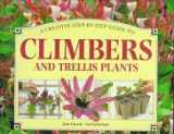 9781551104393-1551104393-A Creative Step-By-Step Guide to Climbers and Trellis Plants (Clb Step-By-Step Garden Books)