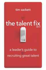 9781586446383-158644638X-The Talent Fix Volume 2: A Leader's Guide to Recruiting Great Talent