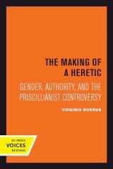 9780520301047-0520301048-The Making of a Heretic: Gender, Authority, and the Priscillianist Controversy (Volume 24) (Transformation of the Classical Heritage)