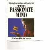 9780029281116-0029281113-The Passionate Mind: Bringing Up an Intelligent and Creative Child