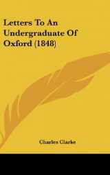 9781162049953-1162049952-Letters to an Undergraduate of Oxford (1848)