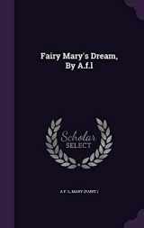 9781343131118-1343131111-Fairy Mary's Dream, By A.f.l