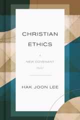 9780802876874-0802876870-Christian Ethics: A New Covenant Model