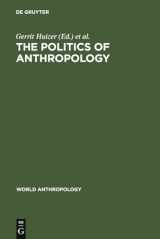 9789027977502-902797750X-The Politics of Anthropology: From Colonialism and Sexism Toward a View from Below (World Anthropology)