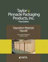 9781601564467-1601564465-Taylor v. Pinnacle Packaging Products, Inc.: Third Edition Deposition Materials Plaintiff (NITA)