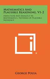 9781258437657-1258437651-Mathematics And Plausible Reasoning, V1-2: Induction And Analogy In Mathematics, Patterns Of Plausible Inference