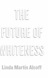 9780745685441-0745685447-The Future of Whiteness