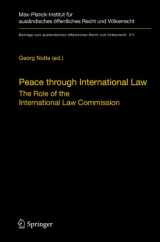 9783642033797-3642033792-Peace through International Law: The Role of the International Law Commission. A Colloquium at the Occasion of its Sixtieth Anniversary (Beiträge zum ... öffentlichen Recht und Völkerrecht, 211)