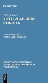 9783598714931-3598714939-Ab Urbe Condita, Libri XXXVI-XL, tom. II: Libri XXXVI-XL (Bibliotheca scriptorum Graecorum et Romanorum Teubneriana)
