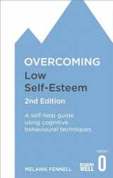 9781472119292-1472119290-Overcoming Low Self-Esteem, 2nd Edition: A self-help guide using cognitive behavioural techniques (Overcoming Books)