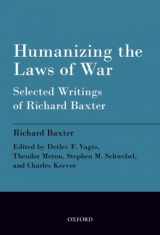 9780199680252-0199680256-Humanizing the Laws of War: Selected Writings of Richard Baxter