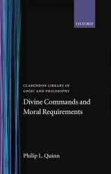 9780198244134-0198244134-Divine Commands and Moral Requirements (Clarendon Library of Logic and Philosophy)
