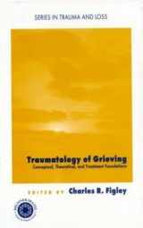 9780876309728-0876309724-Traumatology of grieving: Conceptual, theoretical, and treatment foundations (Series in Trauma and Loss)