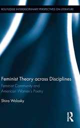 9780415817943-0415817943-Feminist Theory Across Disciplines: Feminist Community and American Women's Poetry (Routledge Interdisciplinary Perspectives on Literature)