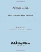 9781884885501-1884885500-Airplane Design Part V: Component Weight Estimation