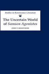 9780859916097-085991609X-The Uncertain World of Samson Agonistes (Studies in Renaissance Literature)