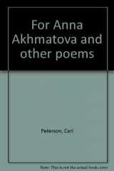 9780878860814-0878860819-For Anna Akhmatova and other poems