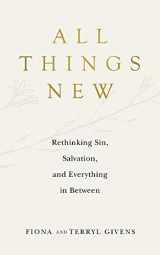 9781953677020-1953677029-All Things New: Rethinking Sin, Salvation, and Everything in Between