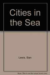 9780846448075-0846448076-Cities in the Sea