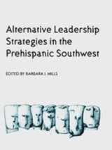 9780816520282-0816520283-Alternative Leadership Strategies in the Prehispanic Southwest