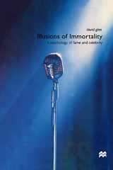 9780333754504-0333754506-Illusions of Immortality: A Psychology of Fame and Celebrity