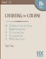 9781530825288-1530825288-Charting the Course, B-flat Book 1 (HXmusic)