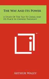 9781258009878-1258009870-The Way And Its Power: A Study Of The Tao Te Ching And Its Place In Chinese Thought