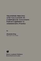 9789401737685-9401737681-Transfer Pricing and Valuation in Corporate Taxation: Federal Legislation vs. Administrative Practice