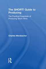 9780815394204-0815394209-The SHORT! Guide to Producing: The Practical Essentials of Producing Short Films