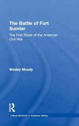 9781138783461-1138783463-The Battle of Fort Sumter: The First Shots of the American Civil War (Critical Moments in American History)