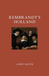 9781780238470-1780238479-Rembrandt's Holland (Renaissance Lives)