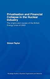9780415431750-0415431751-Privatisation and Financial Collapse in the Nuclear Industry: The Origins and Causes of the British Energy Crisis of 2002 (Routledge Studies in Business Organizations and Networks)